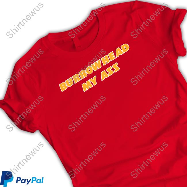 Burrowhead My Ass Tee
