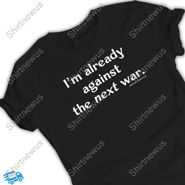 Steven Cotterill I'm Already Against The Next War Long Sleeve T Shirt 5 Star Vintage Merch