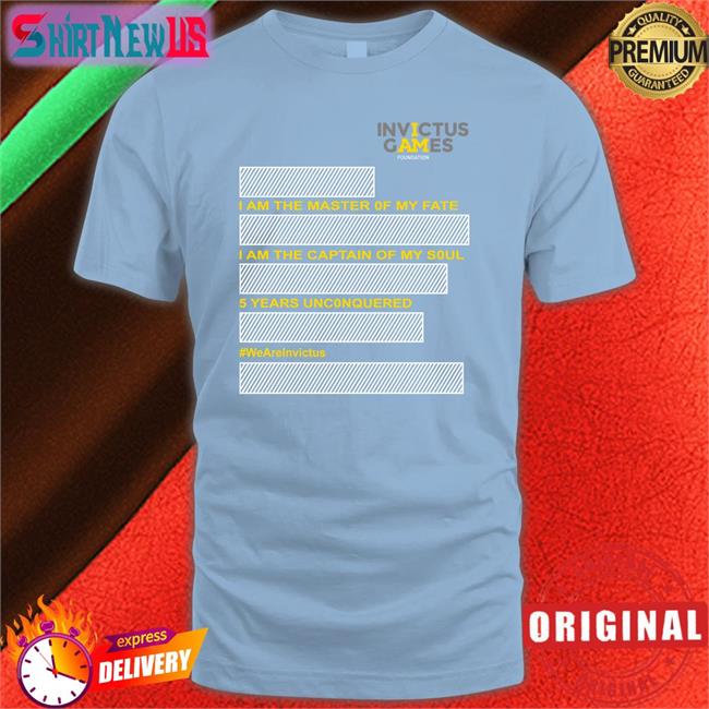 Trending I Am The Master Of My Fate I Am The Captain Of My Soul 5 Years Unconquered Wearelnvictus Shirt Invictus Games Foundation