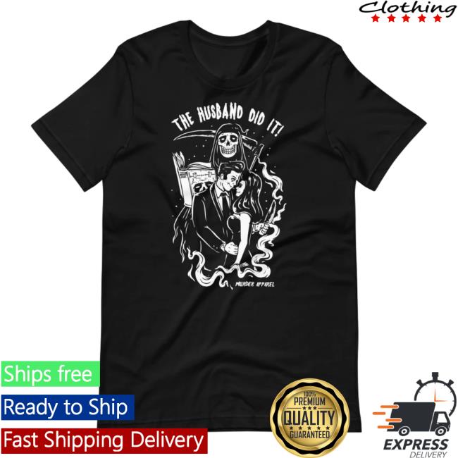 Official Murder Apparel The Husband Did It Top Shirt