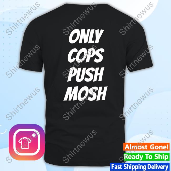 Piper Only Cops Push Mosh T-Shirt