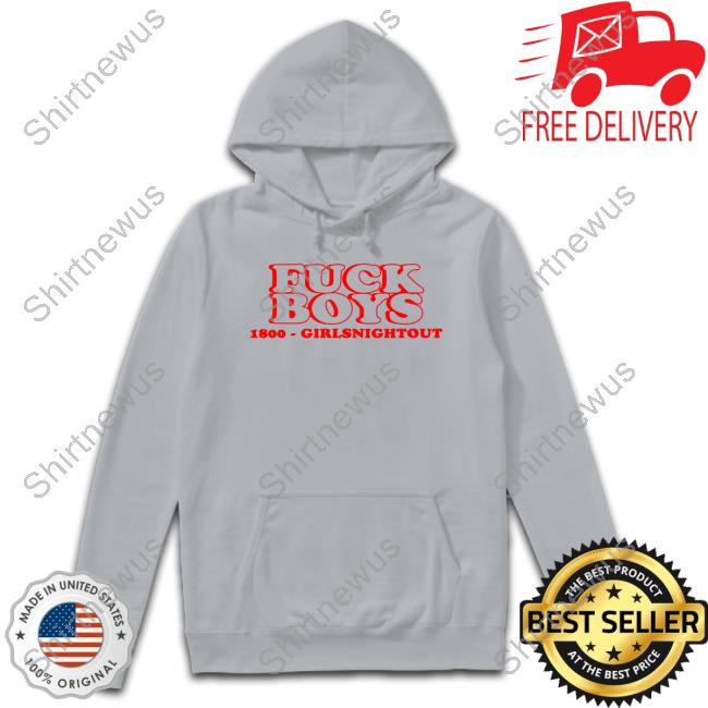 Fuck Boys 1800 Girlsnightout Shirts