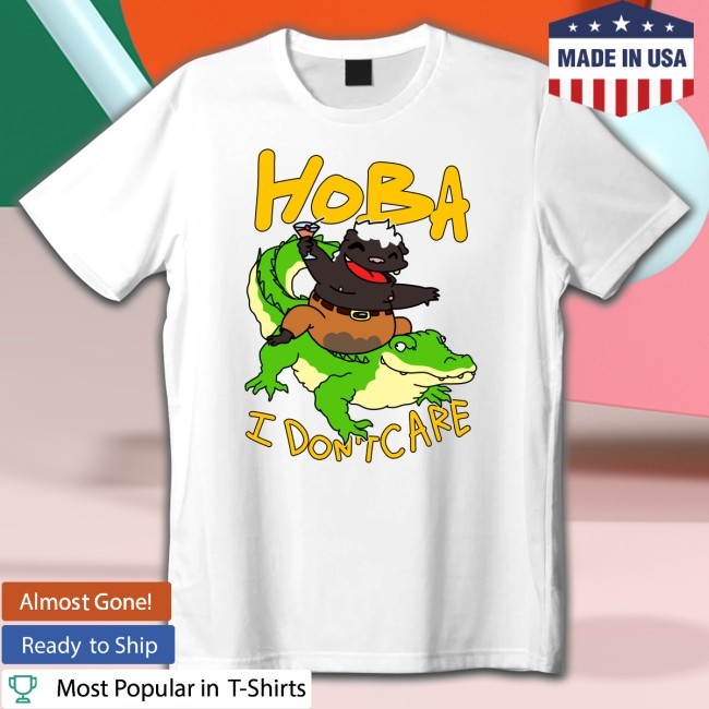 hoba i don't care Tee