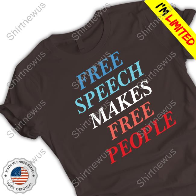 The Fire Free Speech Makes Free People T-Shirt