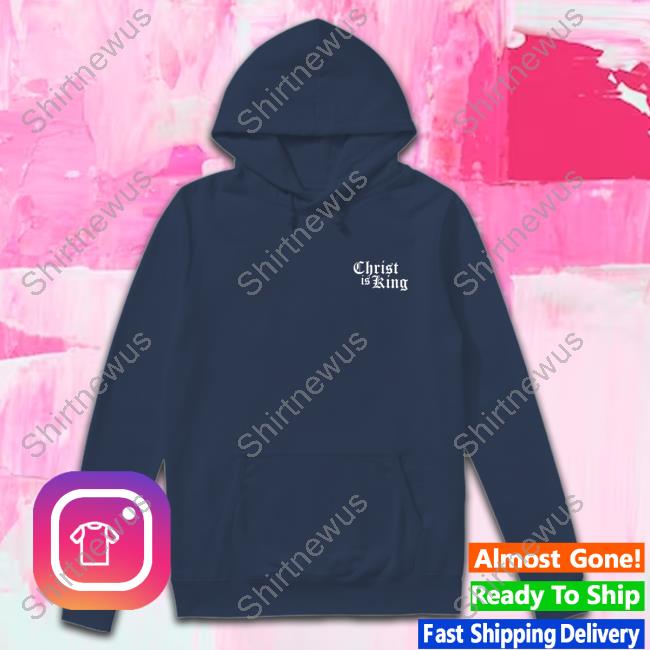 Christ Is King Hoodie