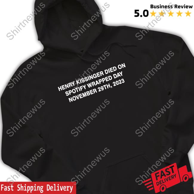 Henry Kissinger Died On Spotify Wrapped Day November 29Th 2023 T-Shirt