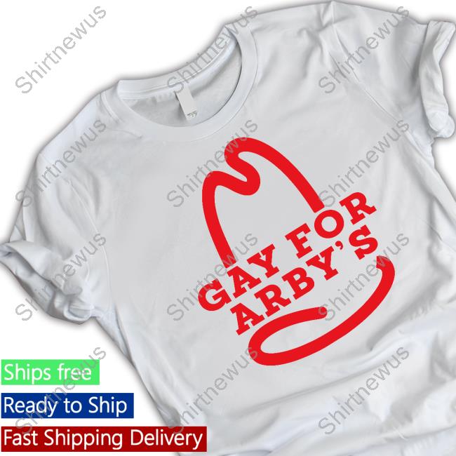 Gay For Arbys Shirts