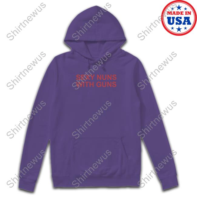 Official Sexy Nuns With Guns Shirts