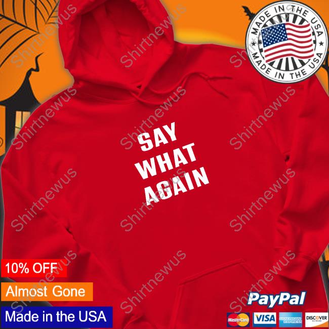 Official Say What Agian T-Shirt