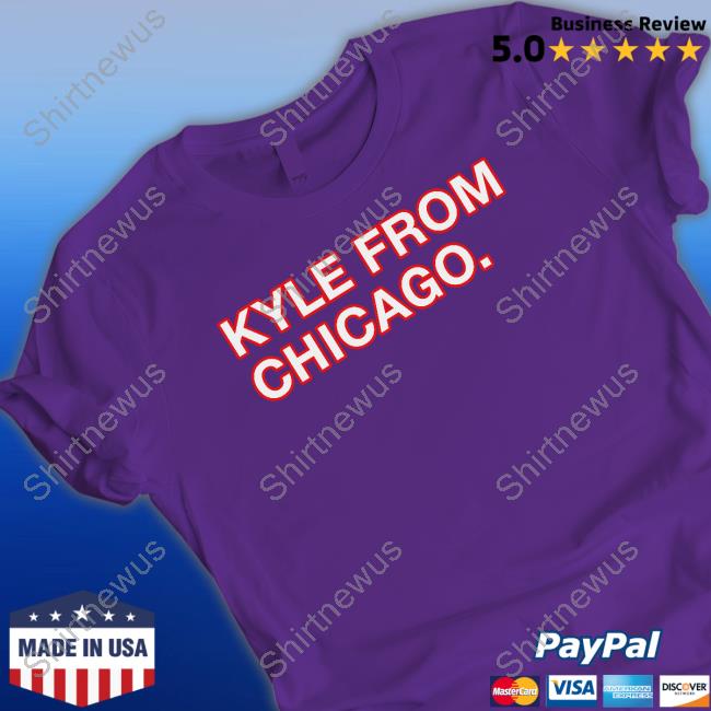 Kyle From Chicago Shirt