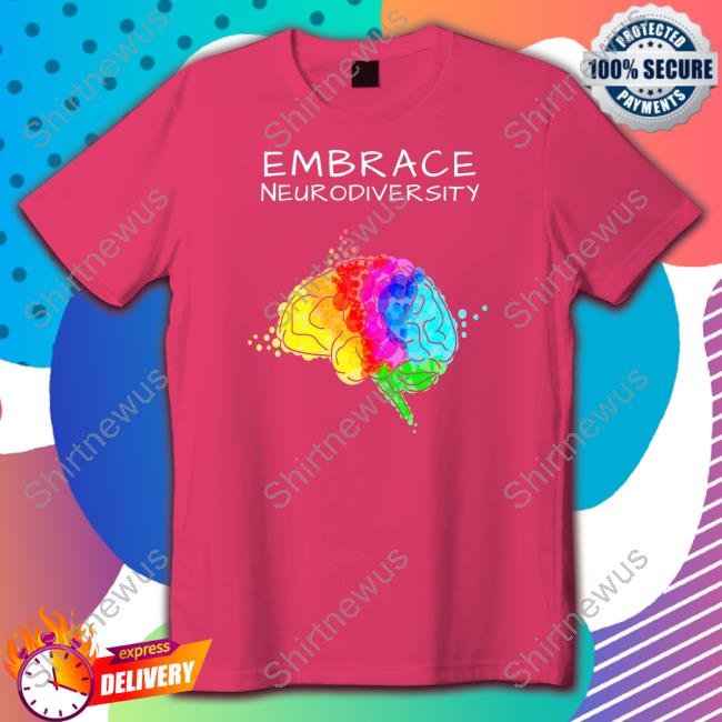 White Embrace Neurodiversity Shirt Wholesome Memes