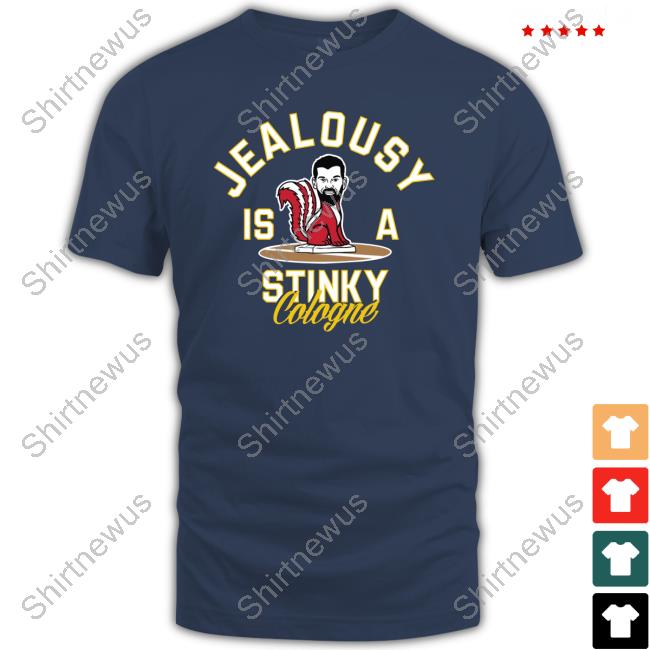 Official Barstool Sports Store Jealousy Is A Stinky Cologne Shirt