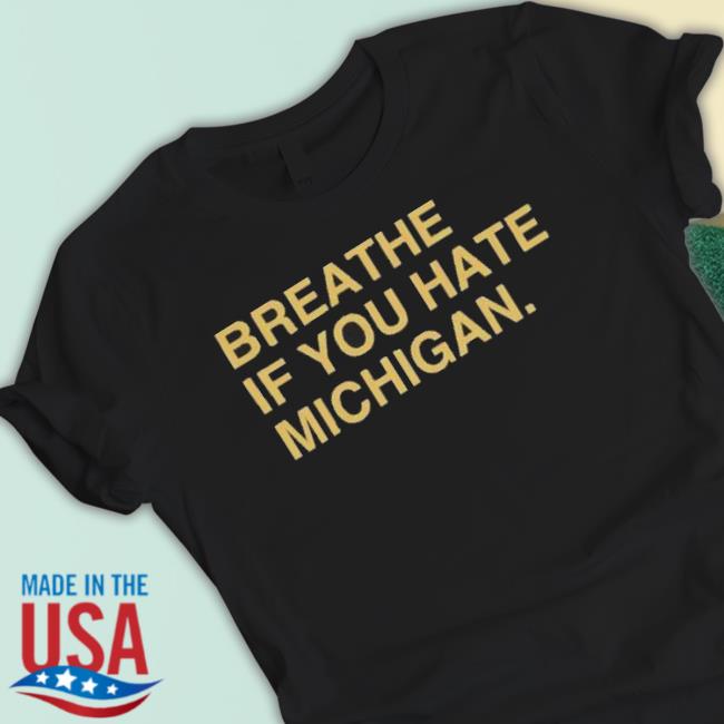 Awesome Breathe If You Hate Michigan Unisex Sweatshirt