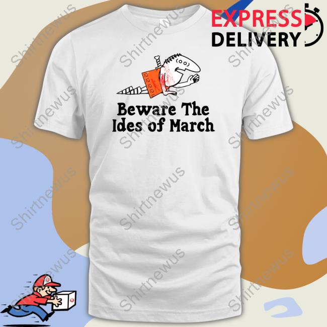 Beware The Ides Of March Shirt