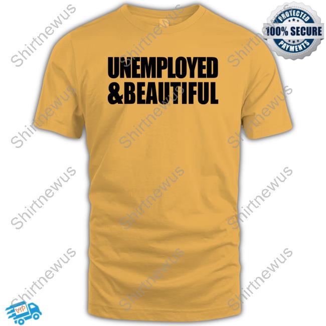 Alana Lintao Merch Unemployed & Beautiful White Tee Shirt