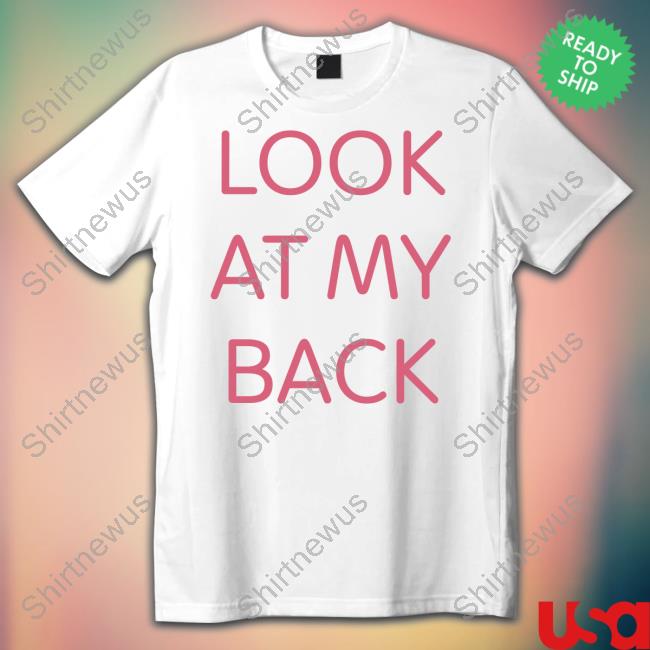 Look At My Back There's Nothing Funny Back Here I Just Wanted You To Look At My Ass Sweatshirt