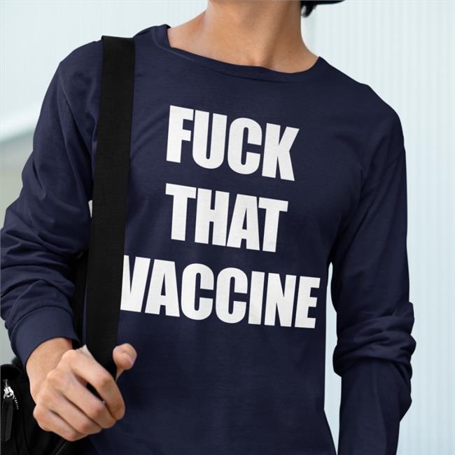 Fuck That Vaccine Shirts