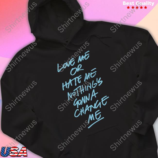 Anne Marie Merch Love Me Or Hate Me Nothing's Gonna Change Me T Shirts