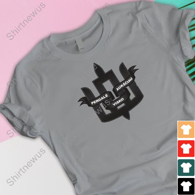 Pergalė Aukščiau Visko Lithuanian Legion T Shirt LietuviuLegionas