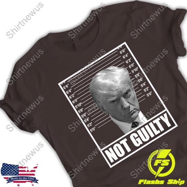 Official Trump Mugshot Not Guilty Shirt