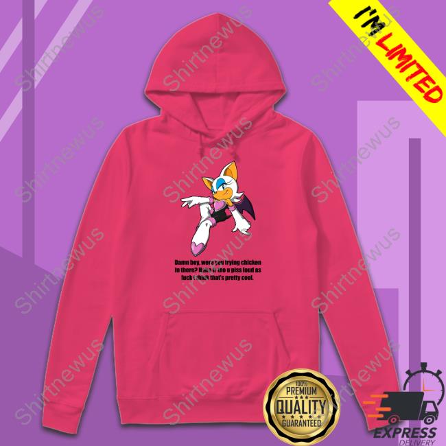 Damn Boy Were You Frying Chicken In There Haha Fr Tho U Piss Loud As Fuck I Think That's Pretty Cool Tee Shirt