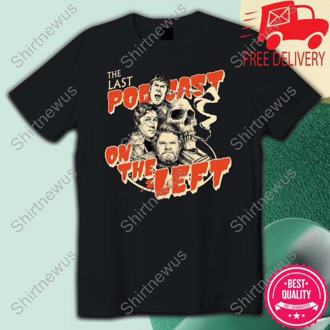 LPOTL The Last Podcast On The Left Tee