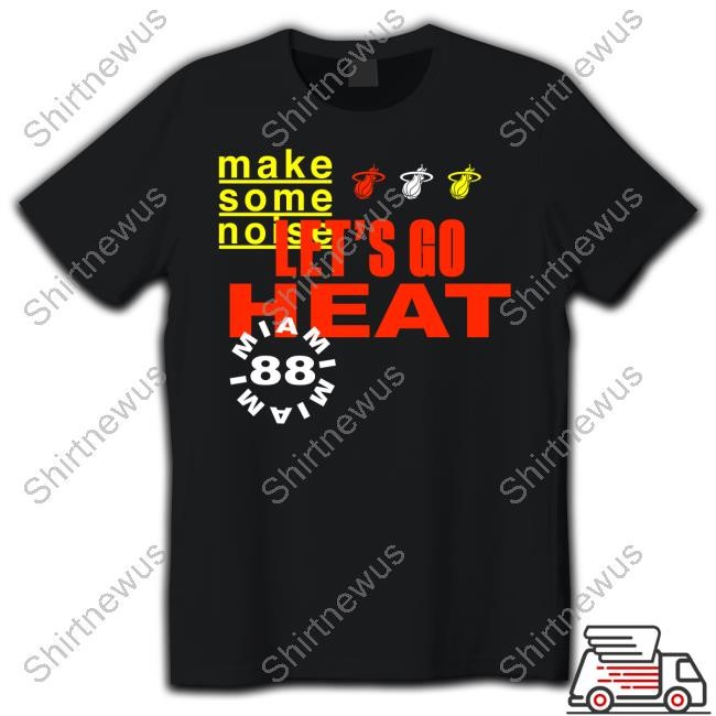 Make Some Noise Let's Go Miami Heat 88 Tee