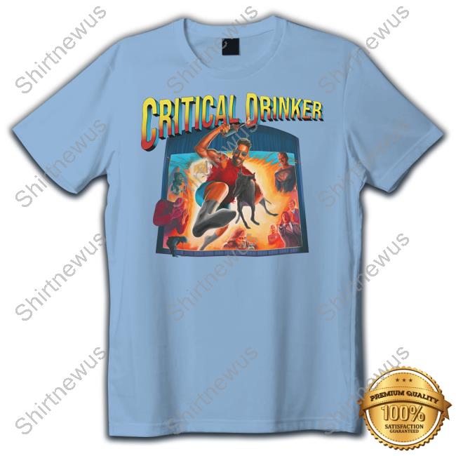 The Critical Drinker Last Action Drinker T Shirt