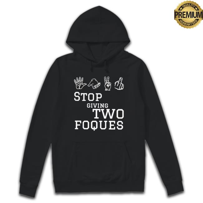 Official Stop Giving Two Foques Crewneck Sweatshirt Official Stop Giving Two Foques Tee Shirt
