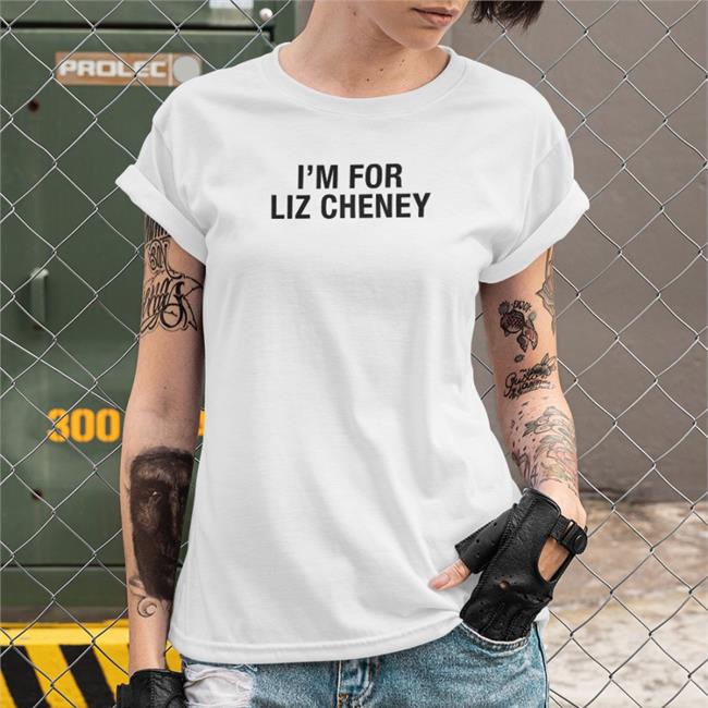 I'm For Liz Cheney T Shirt
