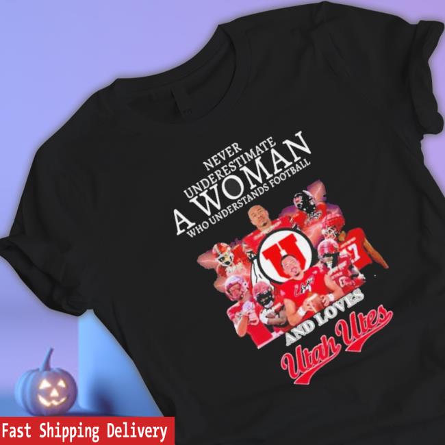 Official Never Underestimate A Woman Who Understands Football And Loves Utah Utes Football Signatures 2023 Shirt