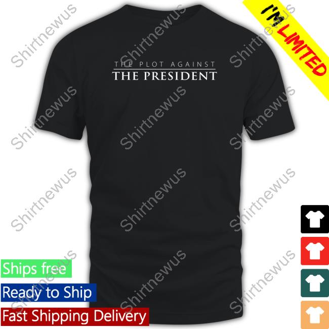 Official Patpmovie Merch The Plot Against The President T Shirts