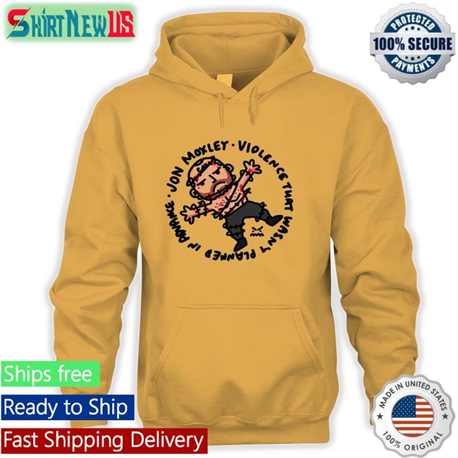 Jon Moxley Violence That Wasn't Planned In Advance Tee Shirt Johnjfreeze