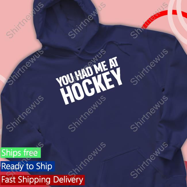Official You Had Me At Hockey Shirt Official You Had Me At Hockey Shirt