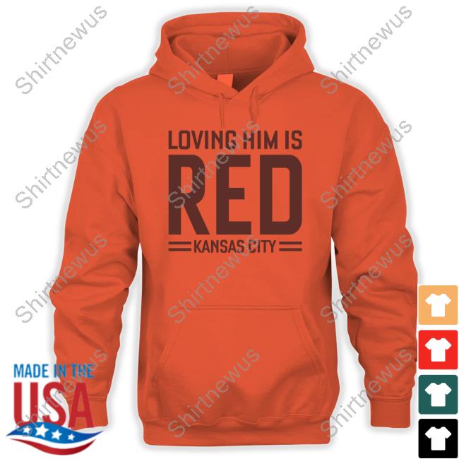 Loving Him Is Red Kansas City Shirt