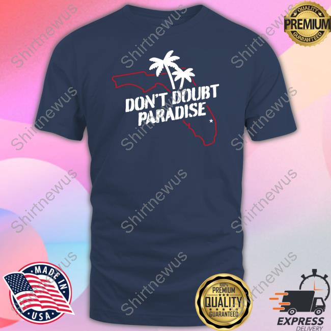 Barstool Sports Merch Don't Doubt Paradise Hoodie Don't Doubt Paradise Shirt