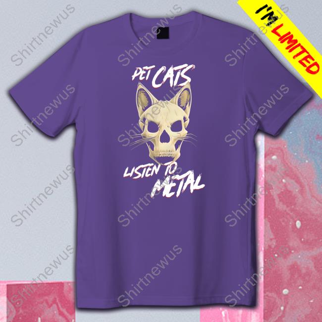 Official Pet Cats Listen To Metal Shirt