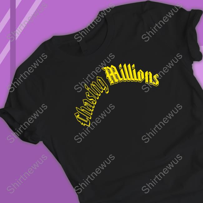 Official Chasing Millions Shirt