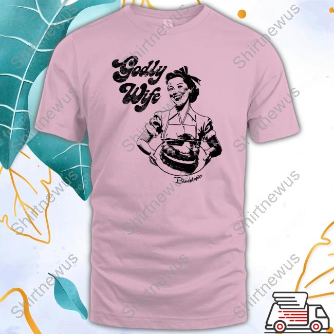 Binchtopia Merch Godly Wife T-Shirt