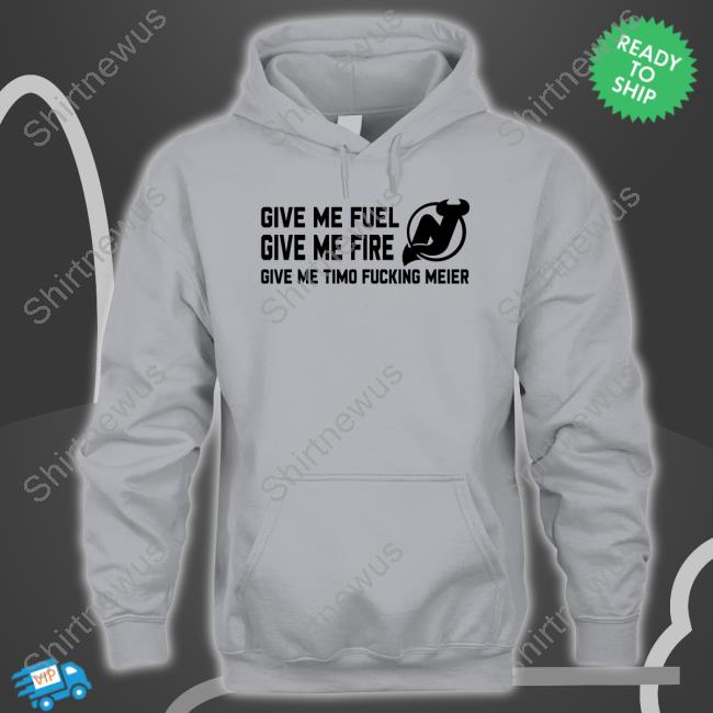 Give Me Fuel Give Me Fire Give Me Timo Fucking Meier New Jersey Devils Hoodie