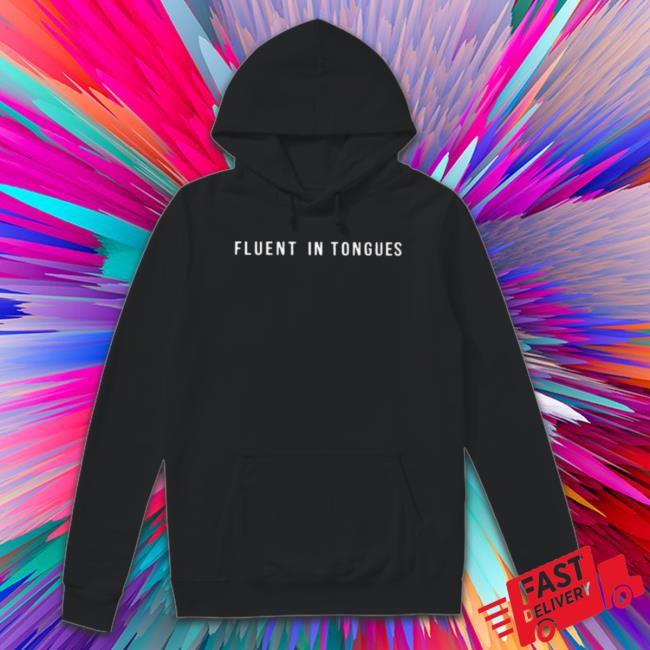 Fluent In Tongues Shirt