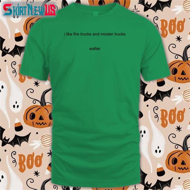 I Like Fire Trucks And Moster Trucks Walter Shirts Sport Grey