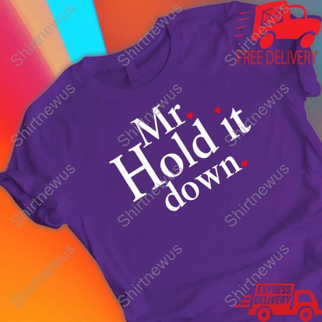 Official Mr Hold It Down Hoodies