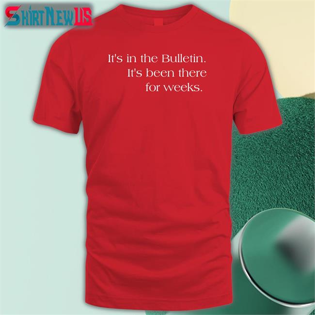 It's In The Bulletin It's Been There For Weeks T Shirts Aaron Duvall Revduv