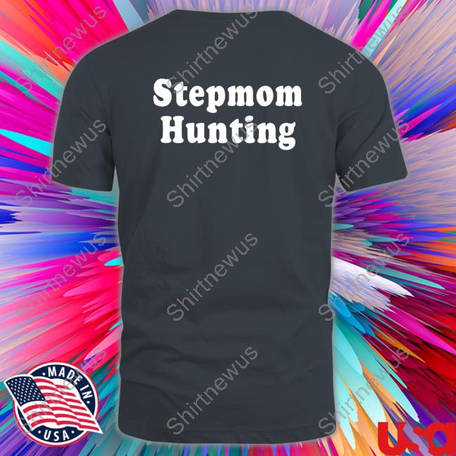 Official Stepmom Hunting Tee Shirt