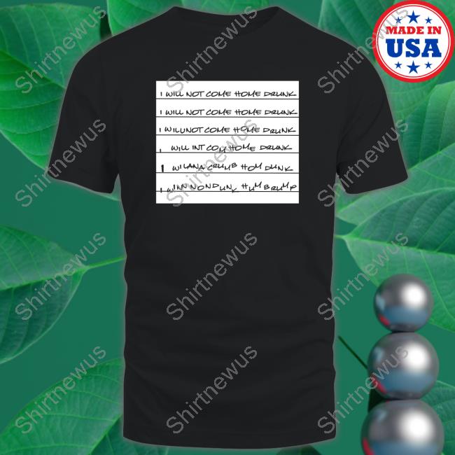 Bella Ramsey I Will Not Come Home Drunk Shirts