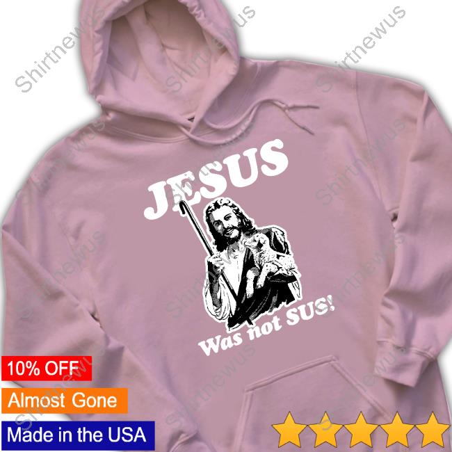Official Jesus Was Not Sus Tee Shirt