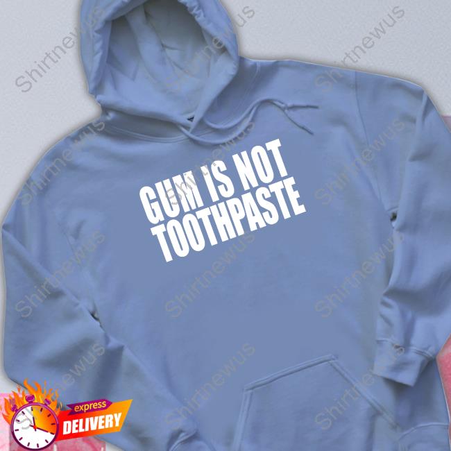 Gum Is Not Toothpaste Crewneck Sweatshirt