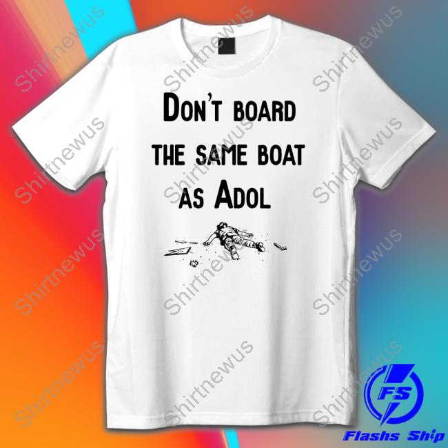 Don't Board The Same Boat As Adol Red T-Shirt