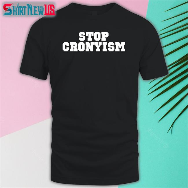 Stop Cronyism T Shirt Stop Cronyism Rudee Loop In Virginia Beach